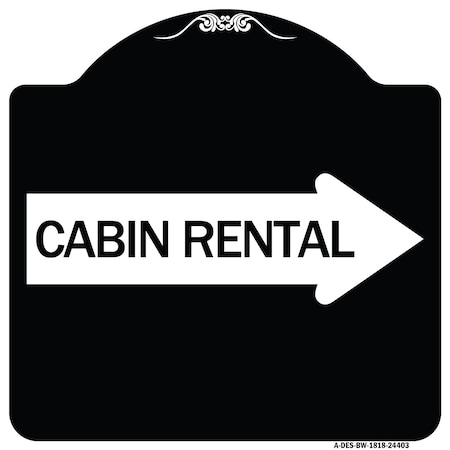 Signmission Cabin Rental With Right Arrow Heavy-Gauge Aluminum Architectural Sign, BW-1818-24403 A-DES-BW-1818-24403